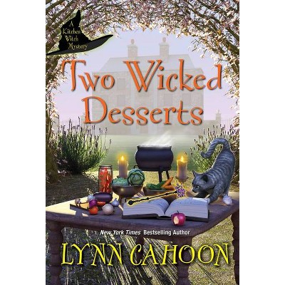 Two Wicked Desserts - (Kitchen Witch Mysteries) by  Lynn Cahoon (Paperback)