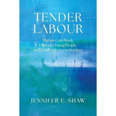 Tender Labour - by  Jennifer E Shaw (Paperback)