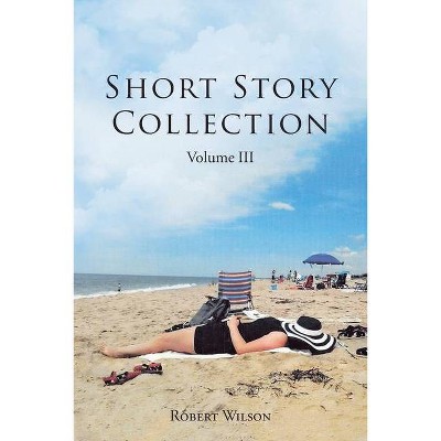 Short Story Collection - by  Robert Wilson (Paperback)