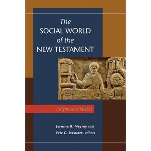The Social World of the New Testament - by  Jerome H Eric C Stewart Neyrey (Paperback) - 1 of 1