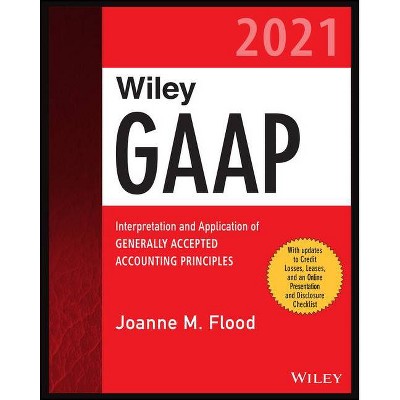 Wiley GAAP 2021 - (Wiley Regulatory Reporting) 2nd Edition by  Joanne M Flood (Paperback)