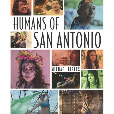 Humans of San Antonio - by  Michael Cirlos (Paperback)