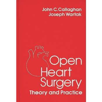 Open Heart Surgery - (Praeger Special Studies Series in Comparative Education) by  John C Callaghan & Joseph Wartack (Hardcover)