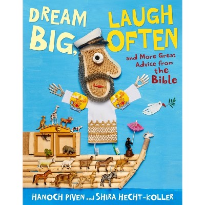 Dream Big, Laugh Often - by  Hanoch Piven & Shira Hecht-Koller (Hardcover)