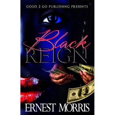 Black Reign - by  Ernest Morris (Paperback)