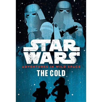 Star Wars: Adventures in Wild Space: The Cold - by  Cavan Scott (Paperback)