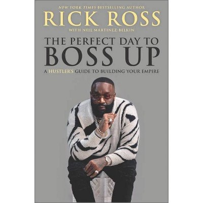 The Perfect Day to Boss Up - by  Rick Ross (Hardcover)