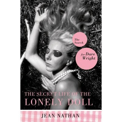 The Secret Life of the Lonely Doll - by  Jean Nathan (Paperback)