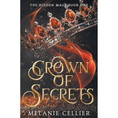 Crown of Secrets - by  Melanie Cellier (Paperback)