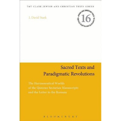 Sacred Texts and Paradigmatic Revolutions - (Jewish and Christian Texts) by  J David Stark (Paperback)