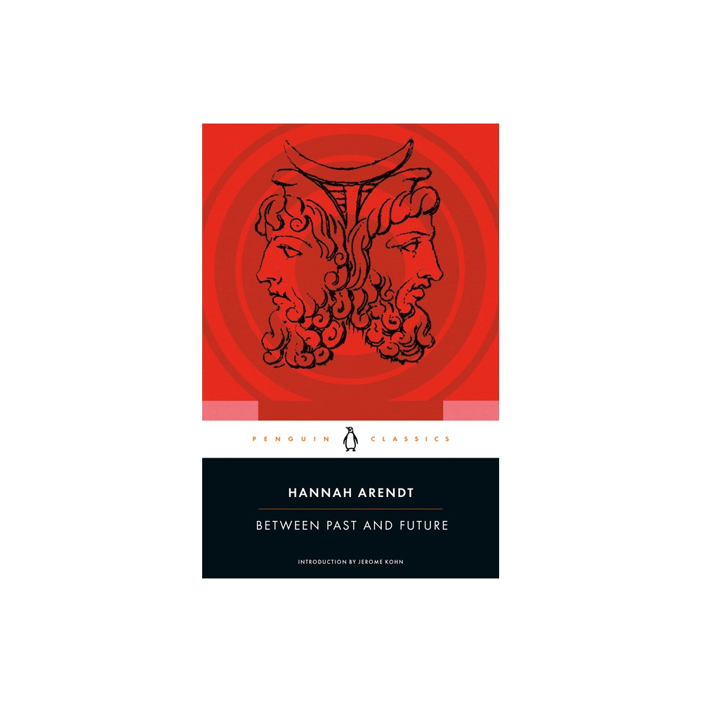 Between Past and Future - (Penguin Classics) Annotated by Hannah Arendt (Paperback)