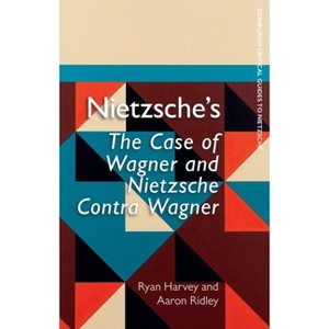 Nietzsche's the Case of Wagner and Nietzsche Contra Wagner - (Edinburgh Critical Guides to Nietzsche) by  Ryan Harvey & Aaron Ridley (Paperback) - 1 of 1