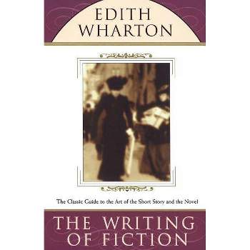The Writing of Fiction - by  Edith Wharton (Paperback)
