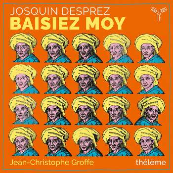 Theleme & Jean-Christophe Groffe - Josquin Desprez: Baisiez moy (CD)