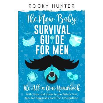 The New Baby Survival Guide for Men - by  Rocky Hunter (Paperback)