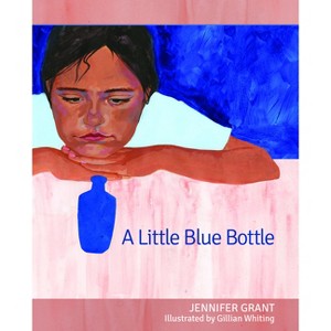 A Little Blue Bottle - by  Jennifer Grant (Hardcover) - 1 of 1