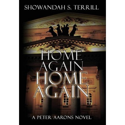 Home Again, Home Again - (Peter Aaarons Novels) by  Showandah S Terrill (Hardcover)