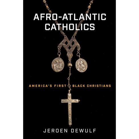 Afro-Atlantic Catholics - by Jeroen Dewulf - image 1 of 1