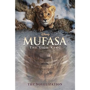 Mufasa: The Lion King Novelization - by  Disney Books (Paperback) - 1 of 1