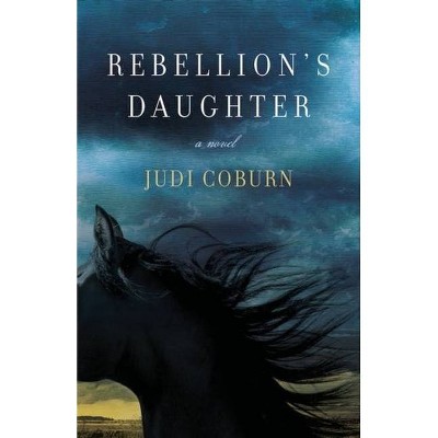 Rebellion's Daughter - by  Judi Coburn (Paperback)