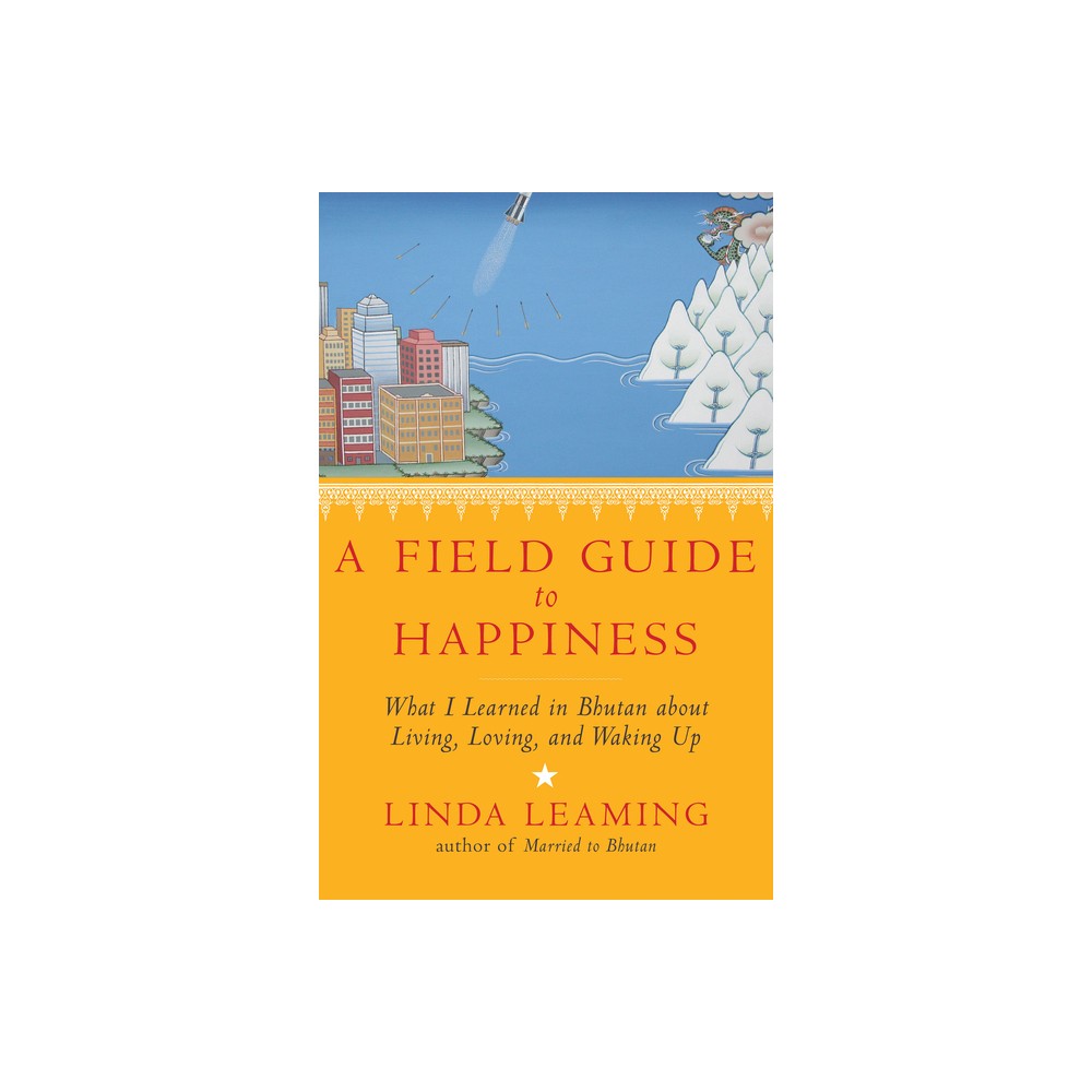 A Field Guide to Happiness - by Linda Leaming (Paperback)