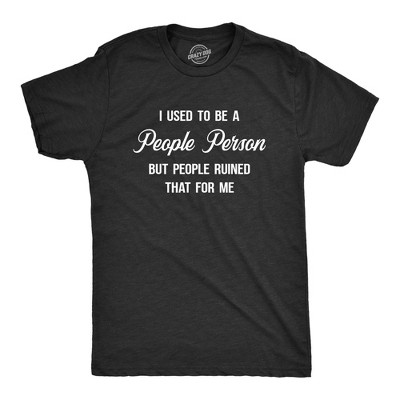 Mens I Used To Be A People Person But People Ruined That For Me T Shirt Funny Introvert Tee - Crazy Dog Men's T Shirt