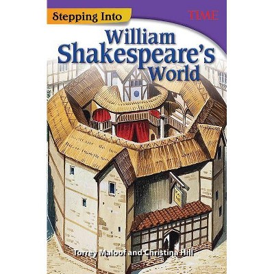 Stepping Into William Shakespeare's World - (Time for Kids(r) Nonfiction Readers) by  Torrey Maloof & Christina Hill (Paperback)