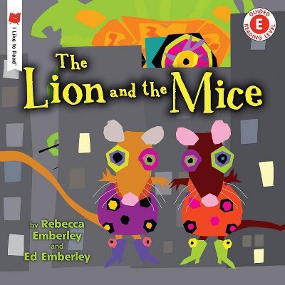 The Lion and the Mice - (I Like to Read) by  Rebecca Emberley (Paperback)