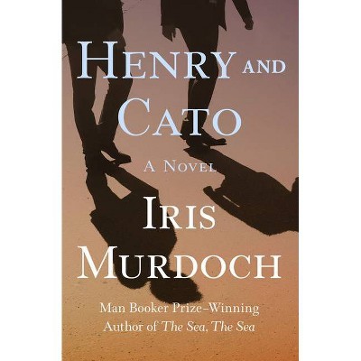 Henry and Cato - by  Iris Murdoch (Paperback)