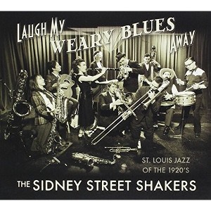 Sidney Street Shakers - Laugh My Weary Blues Away (CD) - 1 of 1