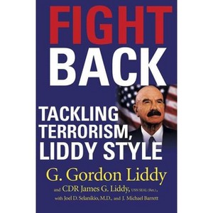 Fight Back! - by  G Gordon Liddy & J Michael Barrett & Joel Selanikio (Paperback) - 1 of 1