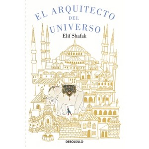 El Arquitecto del Universo / The Architect's Apprentice - by  Elif Shafak (Paperback) - 1 of 1