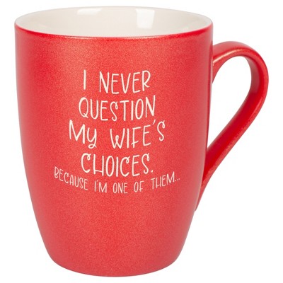 Elanze Designs I Never Question My Wife's Choices Because I'm One Of Them Crimson Red 10 ounce New Bone China Coffee Cup Mug