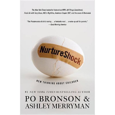 NurtureShock - by  Po Bronson & Ashley Merryman (Paperback)