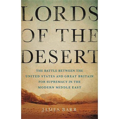 Lords of the Desert - by  James Barr (Hardcover)