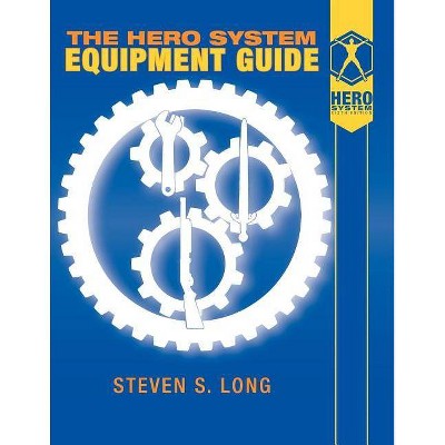 Hero System Equipment Guide (6th Ed) - by  Steven S Long (Paperback)