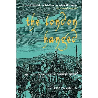 The London Hanged - 2nd Edition by  Peter Linebaugh (Paperback)