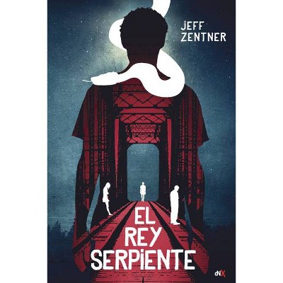 El Rey Serpiente - by  Jeff Zentner (Paperback)