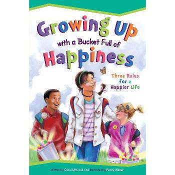 Growing Up with a Bucket Full of Happiness - 2nd Edition by  Carol McCloud (Paperback)