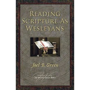 Reading Scripture as Wesleyans - by  Joel B Green (Paperback) - 1 of 1