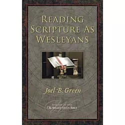 Reading Scripture as Wesleyans - by  Joel B Green (Paperback)