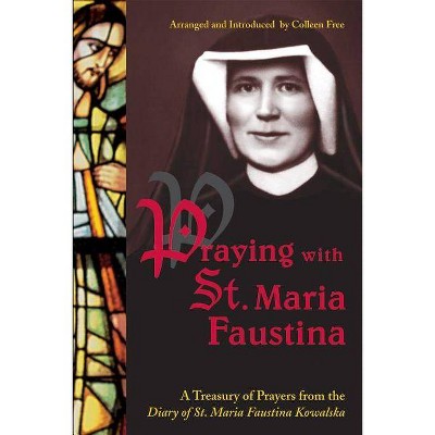 Praying with St. Maria Faustina - by  Maria Faustina Kowalska (Paperback)