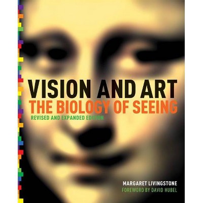 Vision and Art (Updated and Expanded Edition) - by  Margaret S Livingstone (Hardcover)