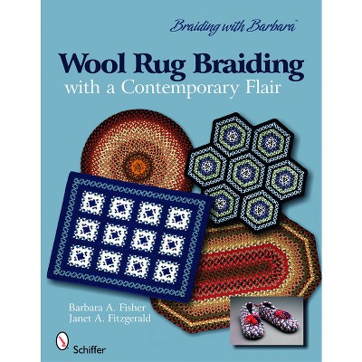 Braiding with Barbara*tm: Wool Rug Braiding - by  Barbara A Fisher (Paperback)
