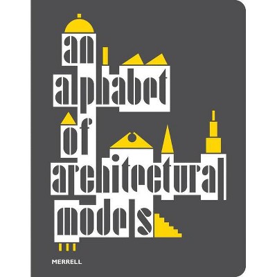 An Alphabet of Architectural Models - (Paperback)