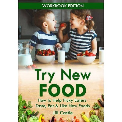 Try New Food - by  Jill Castle (Paperback)