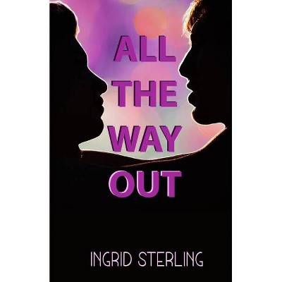 All The Way Out - by  Ingrid Sterling (Paperback)