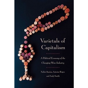 Varietals of Capitalism - (Cornell Studies in Political Economy) by  Xabier Itçaina & Antoine Roger & Andy Smith (Hardcover) - 1 of 1