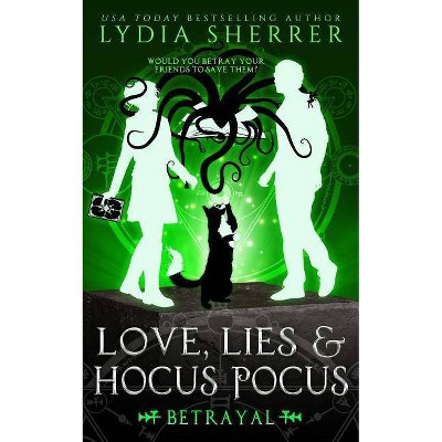 Love, Lies, and Hocus Pocus Betrayal - (Lily Singer Adventures) by  Lydia Sherrer (Paperback)