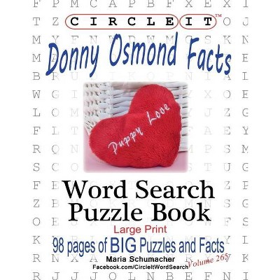 Circle It, Donny Osmond Facts, Word Search, Puzzle Book - Large Print by  Maria Schumacher & Mark Schumacher (Paperback)